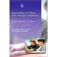 Succeeding in College With Asperger Syndrome by Harpur, John; Lawlor, Maria; Fitzgerald, Michael, 9781843102014