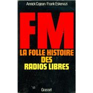 FM - La folle histoire des radios libres by Annick Cojean, 9782246342014
