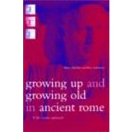 Growing Up and Growing Old in Ancient Rome: A Life Course Approach by Harlow,Mary, 9780415202015