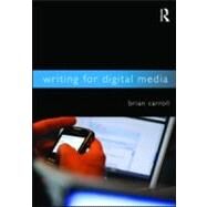 Writing for Digital Media by Carroll; Brian, 9780415992015