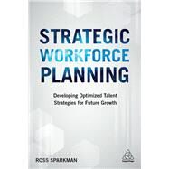 Strategic Workforce Planning by Sparkman, Ross, 9780749482015