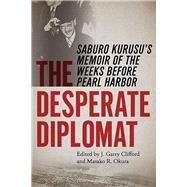 The Desperate Diplomat by Clifford, J. Garry; Okura, Masako R., 9780826222015