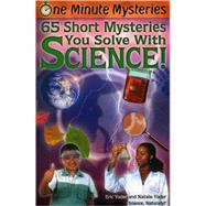 One Minute Mysteries: 65 Short Mysteries You Solve With Science! by Yoder, Eric; Yoder, Natalie, 9780967802015