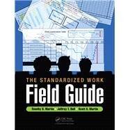 The Standardized Work Field Guide by Martin, Timothy D.; Bell, Jeffrey T.; Martin, Scott A., 9781498752015