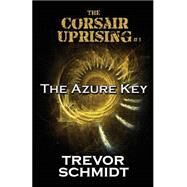 The Azure Key by Schmidt, Trevor, 9781505672015