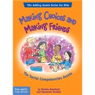Making Choices and Making Friends : The Social Competencies Assets by Espeland, Pamela, 9781575422015