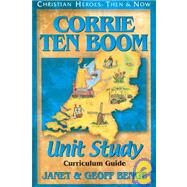 Christian Heroes - Then and Now - Corrie Ten Boom Unit Study : Curriculum Guide by Benge, Janet, 9781576582015