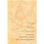Yoga Sutras of Patanjali : With Great Respect and Love by Stiles, Mukunda, 9781578632015