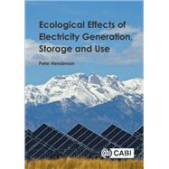 Ecological Effects of Electricity Generation, Storage and Use by Henderson, Peter A., 9781786392015