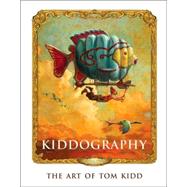 Kiddography The Art and Life of Tom Kidd by Kidd, Tom, 9781843402015