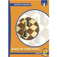 Build Up Your Chess 1 The Fundamentals by Yusupov, Artur, 9781906552015
