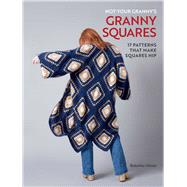 Not Your Granny's Granny Squares by Babette Ulmer, 9798886742015