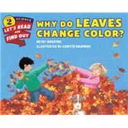 Why Do Leaves Change Color? by Maestro, Betsy; Krupinski, Loretta, 9780062382016