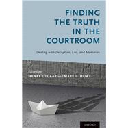Finding the Truth in the Courtroom Dealing with Deception, Lies, and Memories by Otgaar, Henry; Howe, Mark L., 9780190612016