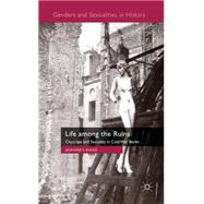 Life among the Ruins Cityscape and Sexuality in Cold War Berlin by Evans, Jennifer V. V., 9780230202016