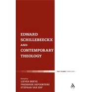 Edward Schillebeeckx and Contemporary Theology by Boeve, Lieven; Depoortere, Frederiek; van Erp, Stephan, 9780567142016