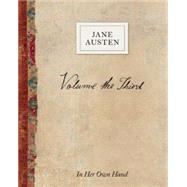 Volume the Third by Jane Austen In Her Own Hand by Austen, Jane; Sutherland, Kathryn, 9780789212016