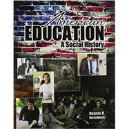American Education: A Social History by Herschbach, Dennis, 9781465212016