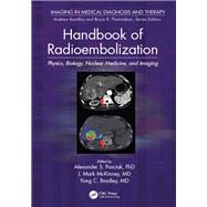 Handbook of Radioembolization: Physics, Biology, Nuclear Medicine, and Imaging by Pasciak, PhD.; Alexander S., 9781498742016