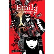The Complete Emily the Strange: All Things Strange by Reger, Rob; Gruner, Jessica; Brooks, Brian; Parker, Buzz; Hill, Ryan, 9781506722016