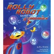 How Rolly Robot Saved the Starbabies by Evans, D. L.; Sinclair, Valerie, 9781554552016