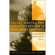Policy-making for Education Reform in Developing Countries Contexts and Processes by Williams, James H.; Cummings, William K., 9781578862016