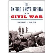 The Oxford Encyclopedia of the Civil War by Barney, William L., 9780199782017