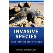 Invasive Species What Everyone Needs to Know by Simberloff, Daniel, 9780199922017