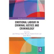Emotional Labour in Criminal Justice and Criminology by Phillips, Jake; Waters, Jaime; Westaby, Chalen; Fowler, Andrew, 9780367152017
