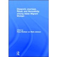 Diasporic Journeys, Ritual, and Normativity among Asian Migrant Women by Werbner; Pnina, 9780415592017