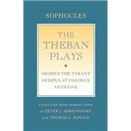 The Theban Plays by Sophocles; Ahrensdorf, Peter J.; Pangle, Thomas L.; Ahrensdorf, Peter J.; Pangle, Thomas L., 9780801452017