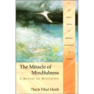 The Miracle of Mindfulness: A Manual on Meditation by Thich Nhat Hanh; Mobi Ho; Vo-Dinh Mai, 9780807012017