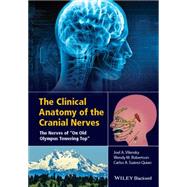 The Clinical Anatomy of the Cranial Nerves The Nerves of 