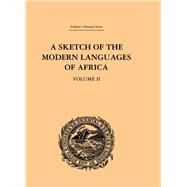 A Sketch of the Modern Languages of Africa: Volume II by Needham Cust,Robert, 9781138982017