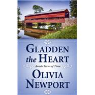 Gladden the Heart by Newport, Olivia, 9781432842017