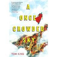 A Once Crowded Sky A Novel by King, Tom; Fowler, Tom, 9781451652017