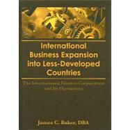 International Business Expansion Into Less-Developed Countries: The International Finance Corporation and Its Operations by Kaynak; Erdener, 9781560242017