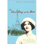 The Last Day of the War by MITCHELL, JUDITH CLAIRE, 9780385722018