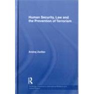 Human Security, Law and the Prevention of Terrorism by Zwitter; Andrej, 9780415582018