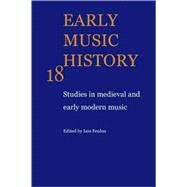 Early Music History: Studies in Medieval and Early Modern Music by Edited by Iain Fenlon, 9780521652018