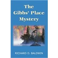 The Gibbs' Place Mystery by Baldwin, M. D. Richard, 9780741432018
