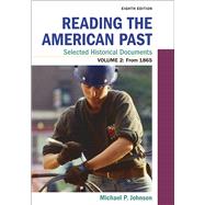 Reading the American Past: Selected Historical Documents, Volume 2: Since 1865 by Johnson, Michael P., 9781319212018
