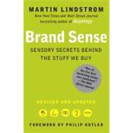 Brand Sense Sensory Secrets Behind the Stuff We Buy by Lindstrom, Martin; Kotler, Philip, 9781439172018
