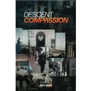 The Descent to Compassion by Wright, Steve D.; Warren, Eric; Bignell, Rob, 9781475022018