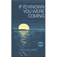 If I'd Known You Were Coming by Milliken, Kate, 9781609382018