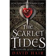 Scarlet Tides The Moontide Quartet Book 2 by Hair, David, 9781780872018