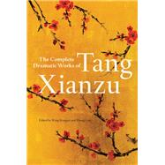 The Complete Dramatic Works of Tang Xianzu by Rongpei, Wang; Ling, Zhang, 9781912392018