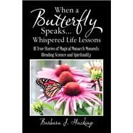 When a Butterfly Speaks Whispered Life Lessons by Hacking, Barbara J., 9781982212018