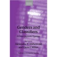 Genders and Classifiers A Cross-Linguistic Typology by Aikhenvald, Alexandra Y.; Mihas, Elena I., 9780198842019