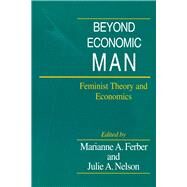 Beyond Economic Man by Ferber, Marianne A.; Nelson, Julie A., 9780226242019